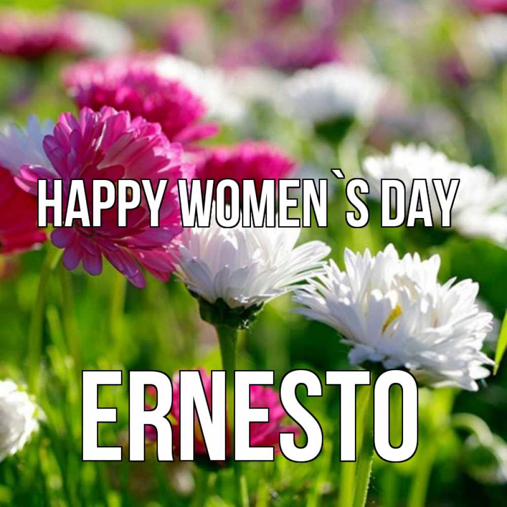 Greetings card с именем, Ernesto happy women`s day международный женский день 1 Greetings with text for free download 